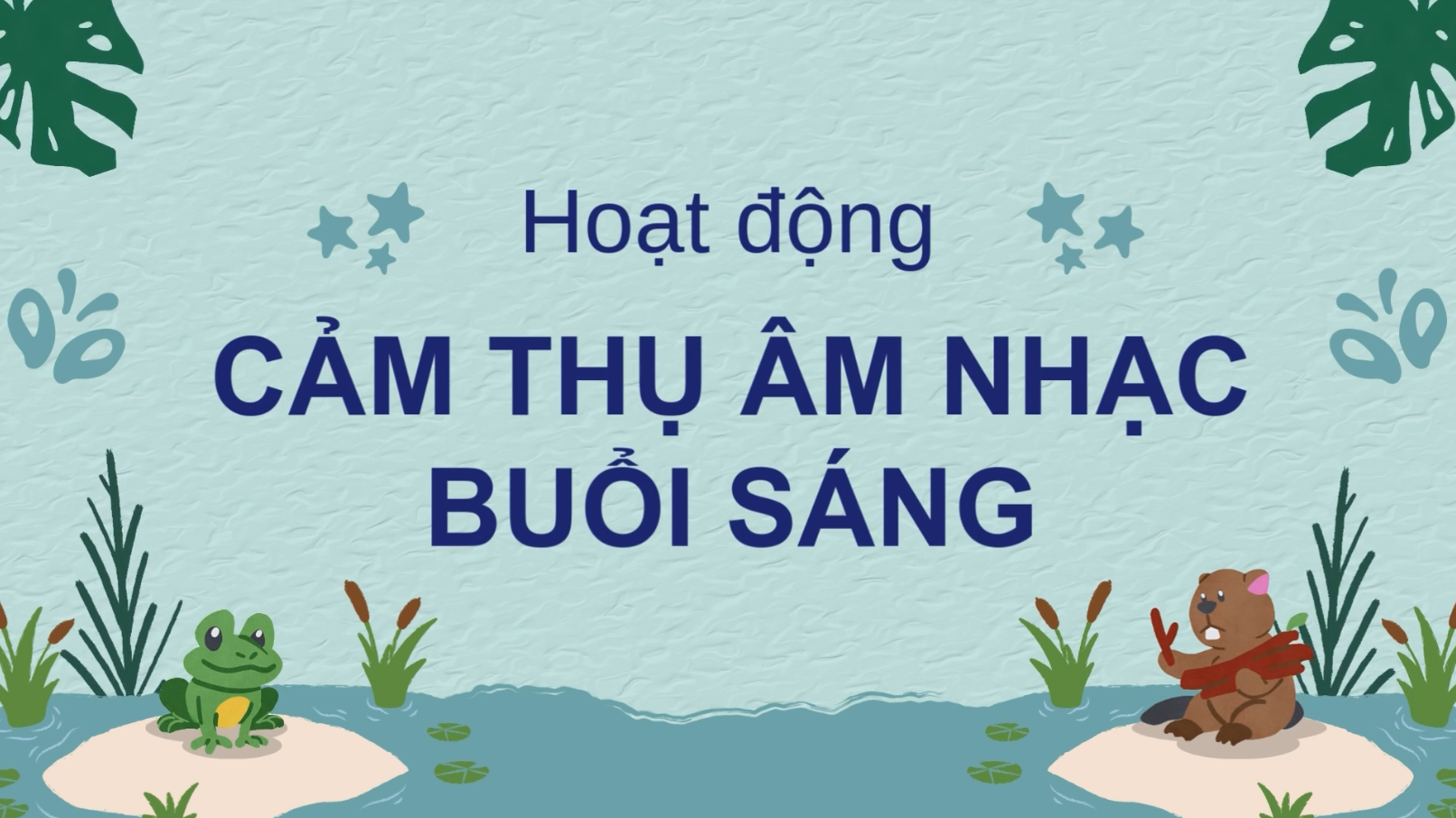 TRƯỜNG MẦM NON IGC BẾN TRE - CẢM THỤ ÂM NHẠC BUỔI SÁNG