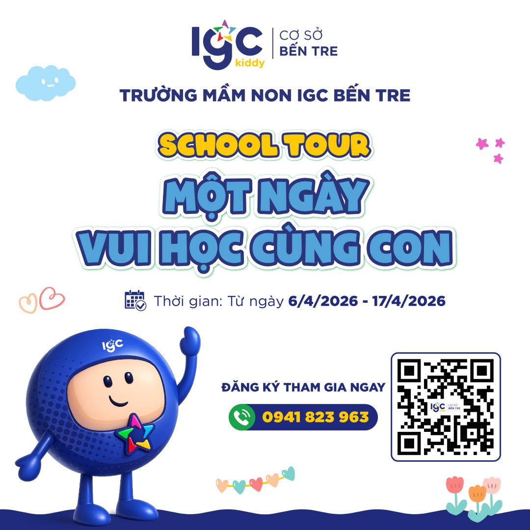 SCHOOL TOUR – MỘT NGÀY VUI HỌC CÙNG CON TẠI IGC KIDDY BẾN TRE