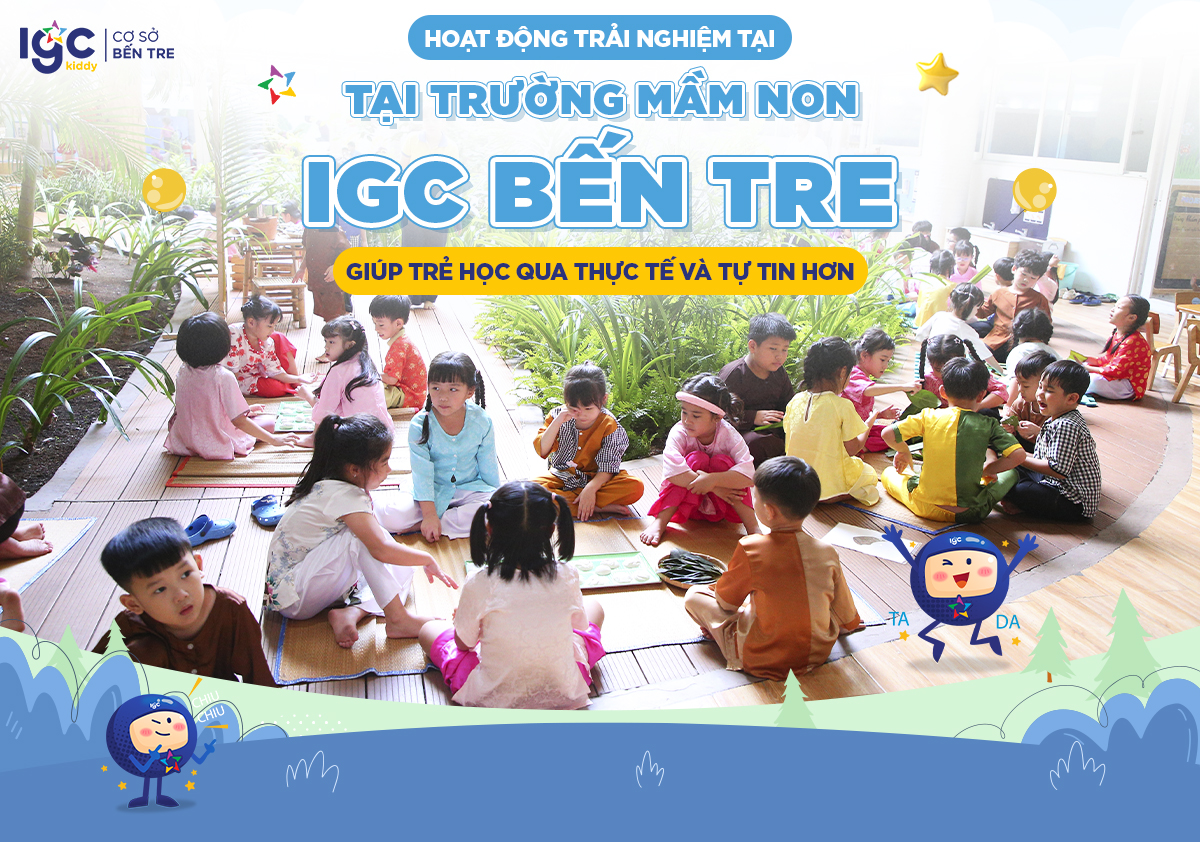Hoạt động trải nghiệm tại Trường Mầm non IGC Bến Tre giúp trẻ học qua thực tế và tự tin hơn