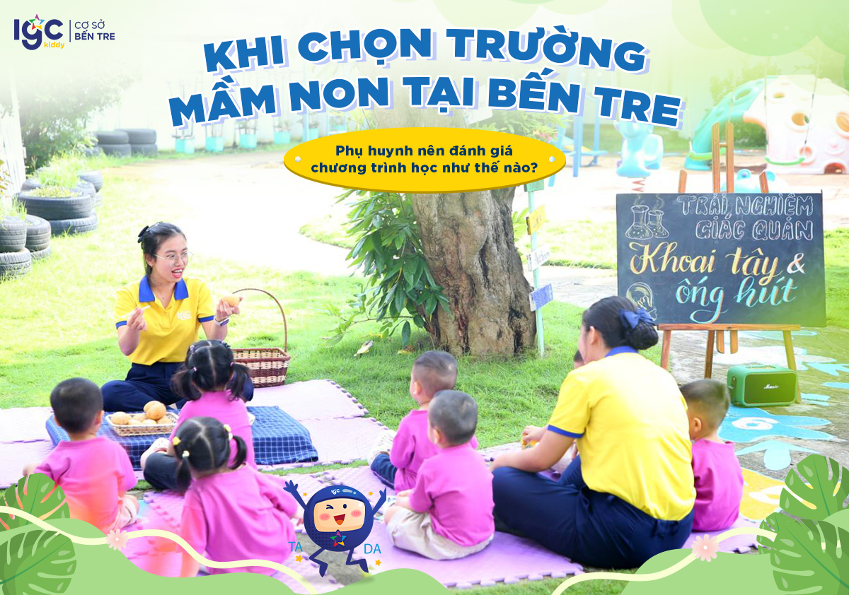 Khi chọn trường mầm non tại Bến Tre, phụ huynh nên đánh giá chương trình học như thế nào?